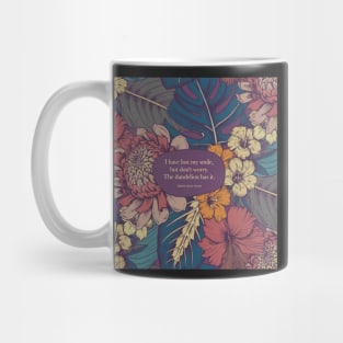 I have lost my smile,  but don't worry. The dandelion has it. - Thich Nhat Hanh Mug